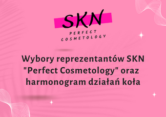Wybory reprezentantów SKN “Perfect Cosmetology” oraz harmonogram działań